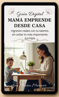 Mamá Emprende Desde Casa. Sin Inversión, Sin Excusas y Con Resultados Reales