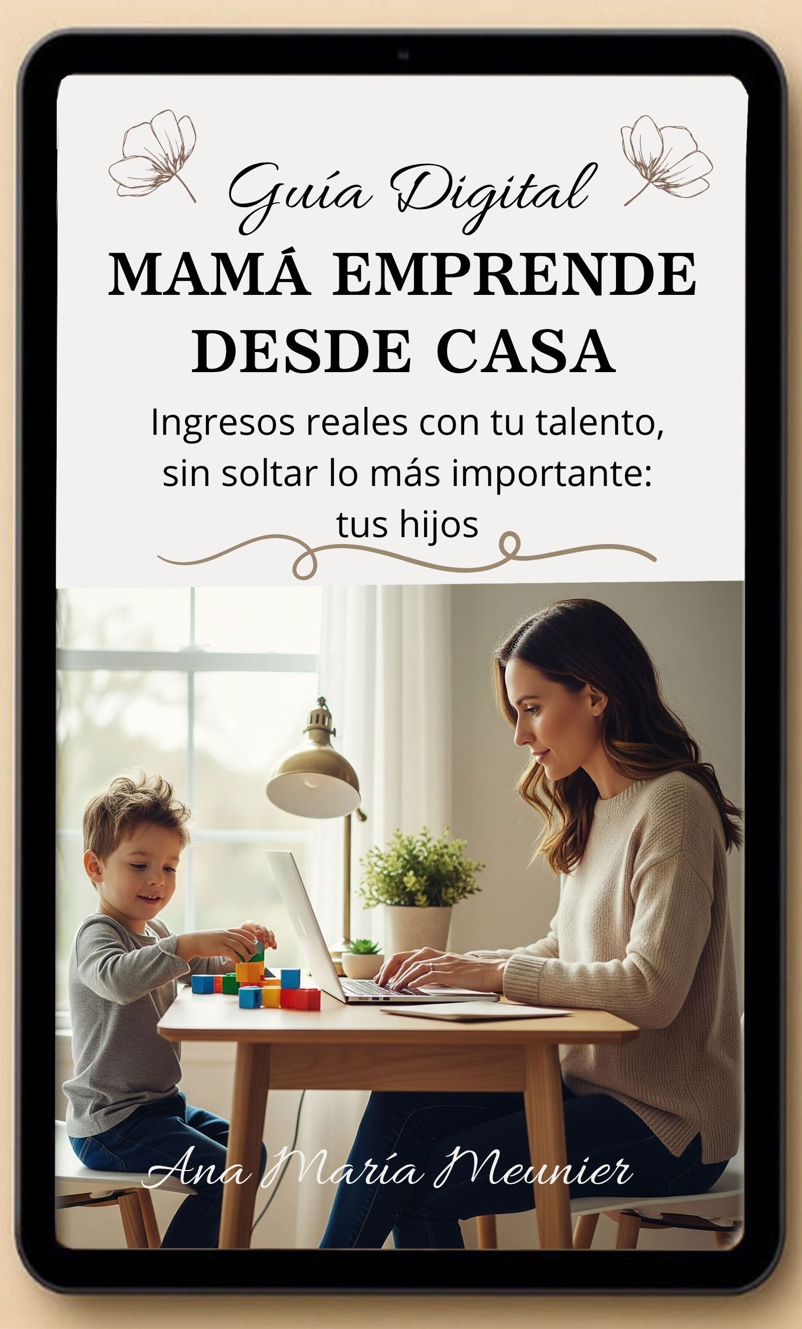 Mamá Emprende Desde Casa. Sin Inversión, Sin Excusas y Con Resultados Reales